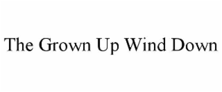 the grown up wind down