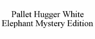 pallet hugger white elephant mystery edition