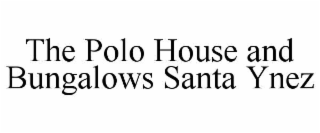 the polo house and bungalows santa ynez