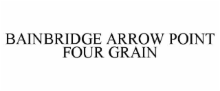 bainbridge arrow point four grain
