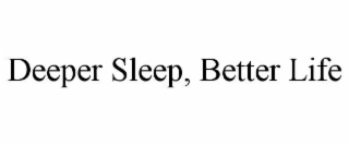 deeper sleep, better life