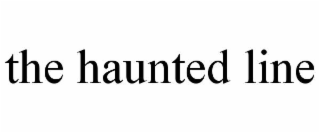 the haunted line