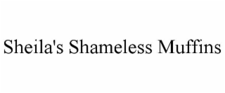 sheila's shameless muffins