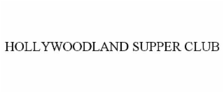 hollywoodland supper club