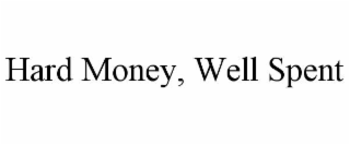 hard money, well spent