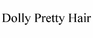 dolly pretty hair