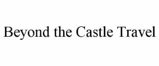 beyond the castle travel