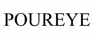 poureye