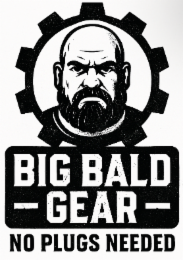 big bald gear no plugs needed