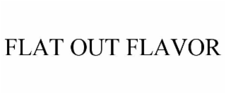 flat out flavor