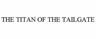 the titan of the tailgate