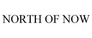 north of now