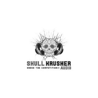 skull krusher krush the competition !! audio