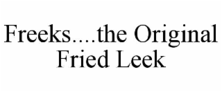 freeks....the original fried leek