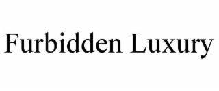 furbidden luxury