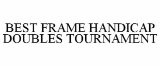 best frame handicap doubles tournament