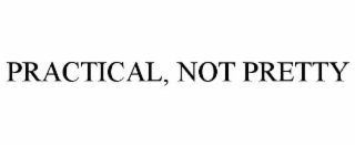 practical, not pretty
