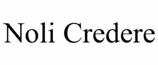 noli credere