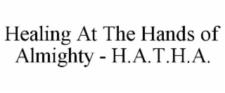 healing at the hands of almighty - h.a.t.h.a.