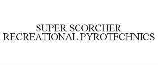 super scorcher recreational pyrotechnics