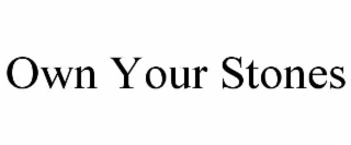 own your stones