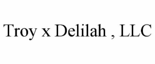 troy x delilah , llc