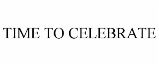 time to celebrate