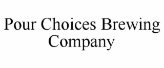 pour choices brewing company