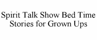 spirit talk show bed time stories for grown ups