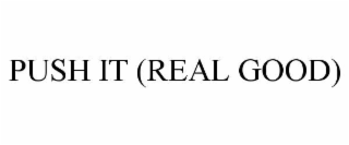 push it (real good)