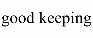 good keeping