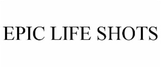 epic life shots