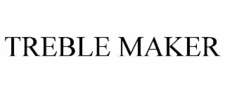 treble maker