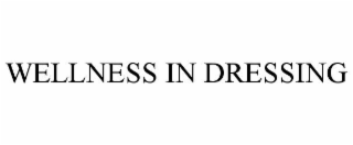 wellness in dressing