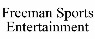freeman sports entertainment
