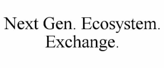 next gen. ecosystem. exchange.