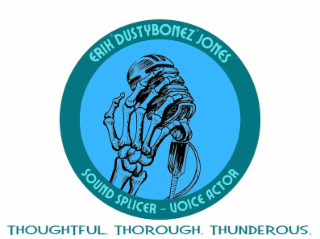 erik "dustybonez" jones sound splicer -  voice actor thoughtful. thorough. thunderous.