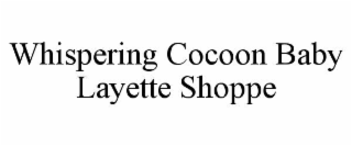 whispering cocoon baby layette shoppe
