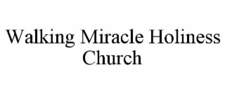 walking miracle holiness church