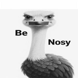 be nosy