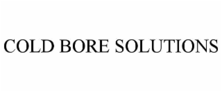 cold bore solutions