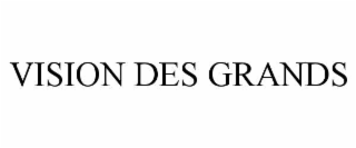 vision des grands