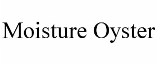 moisture oyster