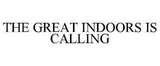 the great indoors is calling