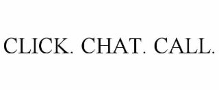 click. chat. call.