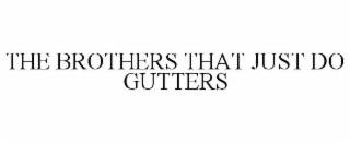 the brothers that just do gutters