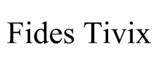 fides tivix