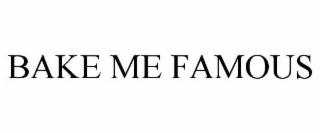 bake me famous