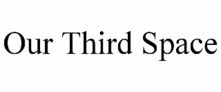 our third space