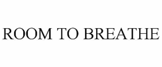 room to breathe